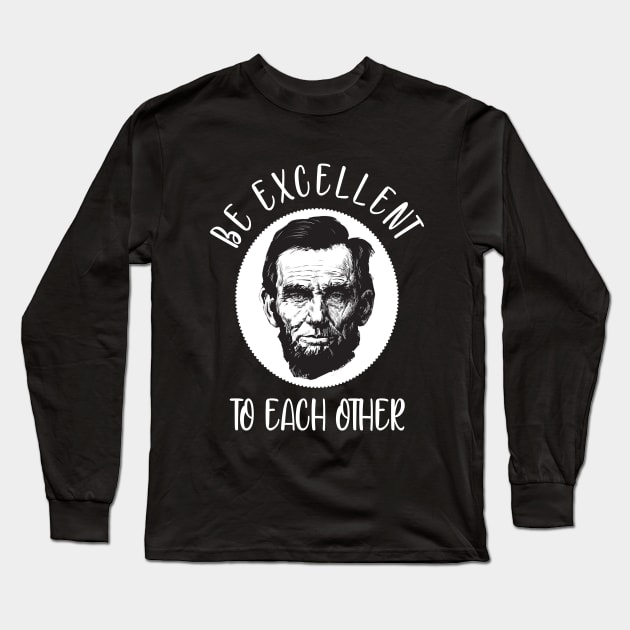 Be excellent to each other Long Sleeve T-Shirt by qrotero